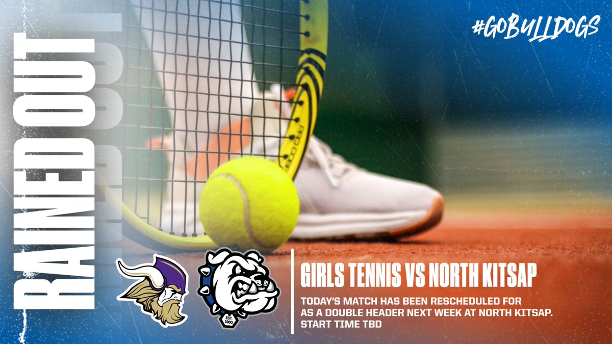 Today's Tennis match vs North Kitsap has been rained out and will be replayed as a double-header at North Kitsap next week. #gobulldogs