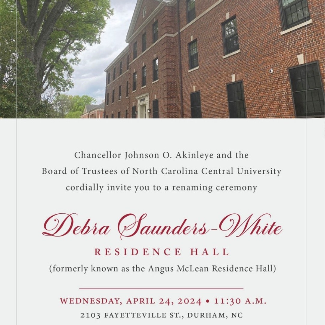 #NCCUCommunity | Join Chancellor Johnson O. Akinleye and the NCCU Board of Trustees today at 11:30 a.m. for the renaming of Angus McLean Residence Hall to Debra Saunders-White Residence Hall (2103 Fayetteville St., Durham, NC). | #EaglePride #HBCU