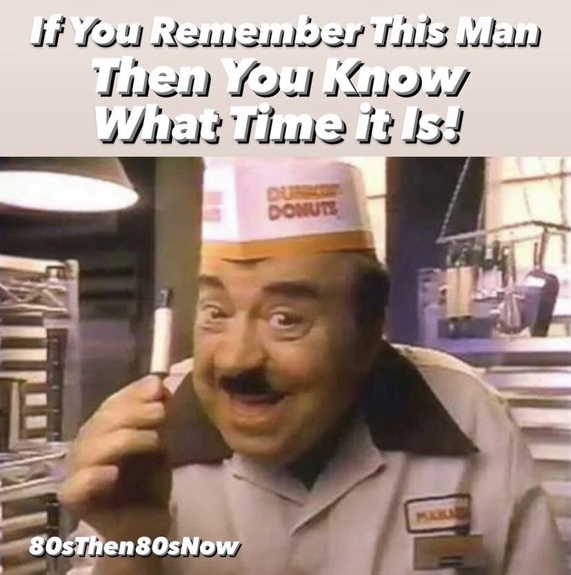 Years Ago Your Parents Said This Every Morning. Now You Are. Ahhhh the Sweet Mysteries of Life! #DunkinDonuts #TimeToMakeTheDonuts #OldSchool #ThrowBack #Motivation