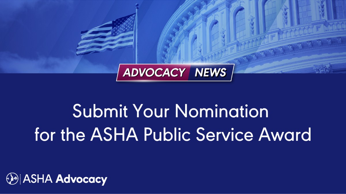 Is there a public official you feel has significantly contributed to your profession and/or the folks you serve? Nominate them for the ASHA Public Service Award by May 31, 2024: at.asha.org/h8 @ASHAAdvocacy