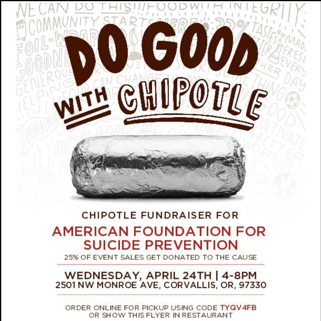 Craving Chipotle? Visit Chipotle on Monroe from 4-8, show this flyer, and help create a world without suicide. 25% goes to American Foundation for Suicide Prevention. Order online using code TVQV4FB to skip the line.