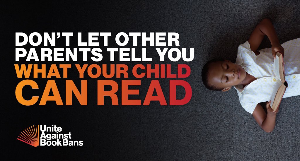 Parents should be free to develop their own guidance about what their child can read. Join the campaign to #UniteAgainstBookBans at UniteAgainstBookBans.org.