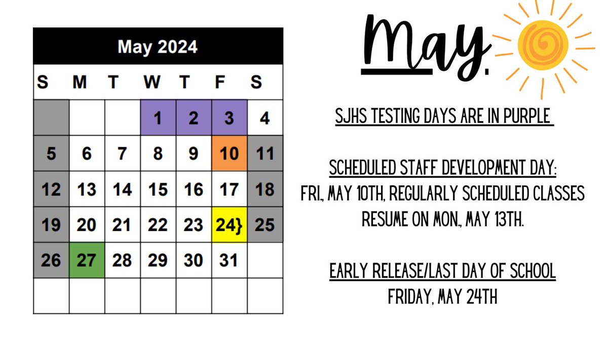 May!!!!
SCHEDULED STAFF DEVELOPMENT DAY:
FRI, MAY 10TH, REGULARLY SCHEDULED CLASSES RESUME ON MON. MAY 13TH.
EARLY RELEASE/LAST DAY OF SCHOOL:
FRIDAY, MAY 24TH