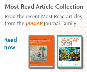 Read a collection of recent Most Read articles from the Journal of the American Academy of Child & Adolescent Psychiatry and JAACAP Open spkl.io/601740ZCV #childpsychiatry