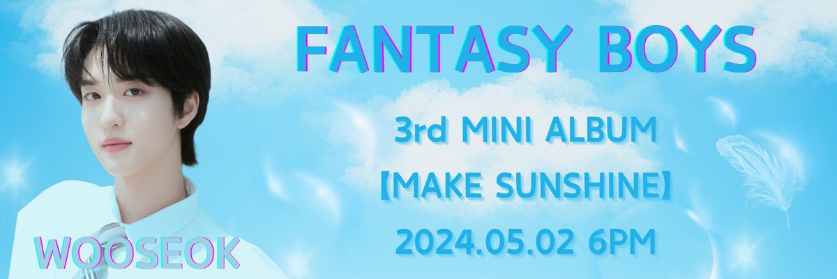 FANTASY BOYS 3rd MINI ALBUM
【MAKE SUNSHINE】
2024.05.02 6PM(KST)

ウソクbanner🐰💞

#소년판타지 
#FANTASYBOYS 
#MAKE_SUNSHINE 
#ファンタジーボーイズ 
#少年ファンタジー
#bandi #김우석 #KIMWOOSEOK  #キムウソク  #ウソク