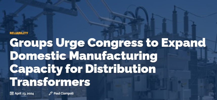 APPA and other trade groups asked Congress to expand domestic manufacturing capacity for distribution transformers. The groups said that a recent @ENERGY final rule on energy efficiency standards does not solve the shortage of distribution transformers. ow.ly/JWfU50RnaU6