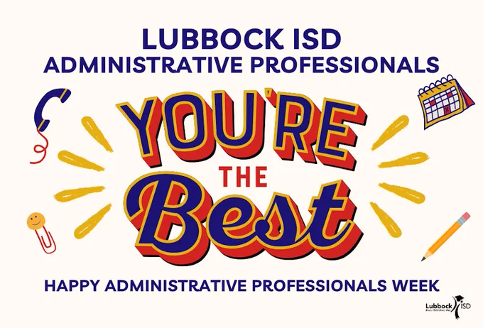 Lubbock ISD Administrative Professionals, You're the Best, Happy administrative professionals week with Lubbock ISD logo and office supplies