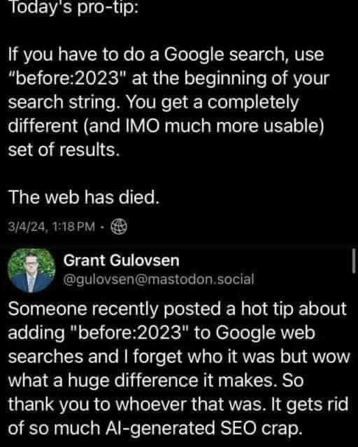 Wow. This is...profound. Google has become so #enshittified that limiting your searches to results before 2023 results in much higher quality results. @doctorow was right.