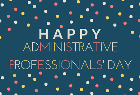 Thank you to our amazing Administrative Professionals who support our students, staff, and families!