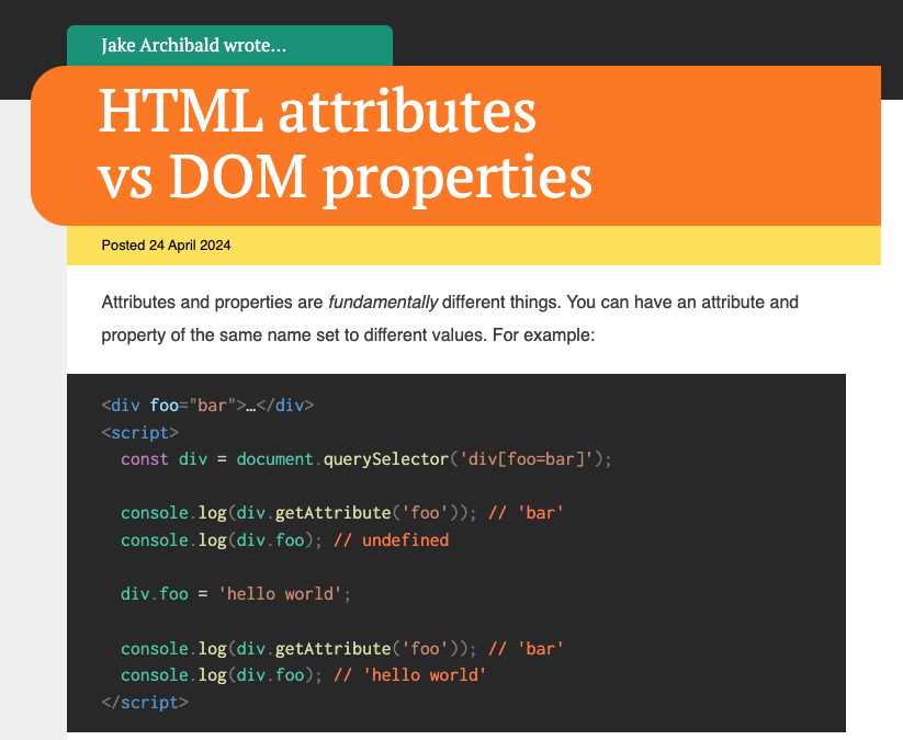 📜 HTML attributes vs DOM properties - @jaffathecake Great deep dive into subtle DOM behaviors and design decisions Including how frameworks like React or Vue handle the difference Also explains how React 19 will improve support for Web Components jakearchibald.com/2024/attribute…