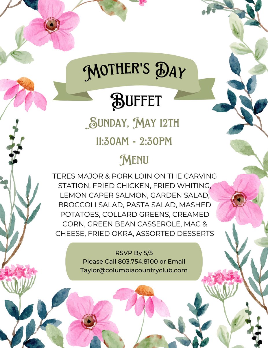 Join us at CCC for our annual Mother’s Day Buffet! When? Sunday, May 12th from 11:30 - 2:30pm RSVP TODAY- Call 803.754.8100 or email Taylor@columbiacountryclub.com