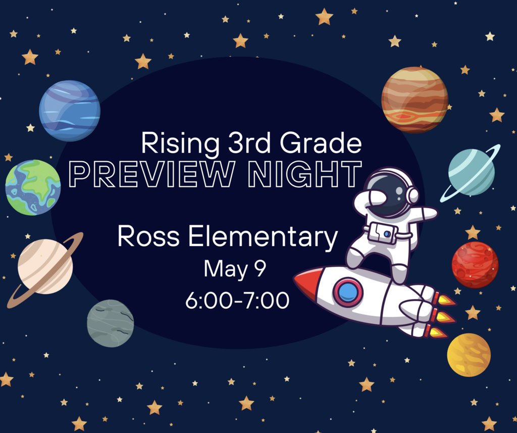 Hey current D. P. Yates Primary 2nd graders! We have a night just for you to come see Ross Elementary! We hope you will join us for a Preview Night on May 9 from 6-7 pm. 🚀