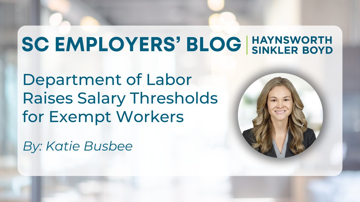 On the #EmploymentLaw blog today, #HSBLaw’s Katie Busbee discusses the DOL’s announcement on increases in salary thresholds for exempt workers under the FLSA. Read the full blog post here: ow.ly/x3bT50RngBQ  &amp; register for our webinar tomorrow here: hsblawfirm.com/Connect/Events