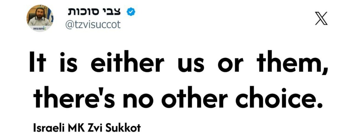 Der israelische Knessetabgeordnete Zvi Sukkot erklärte unverhohlen die Absicht Israels, das palästinensische Volk ethnisch zu säubern, und erklärte, dass es entweder die Israelis oder die einheimischen Palästinenser seien.