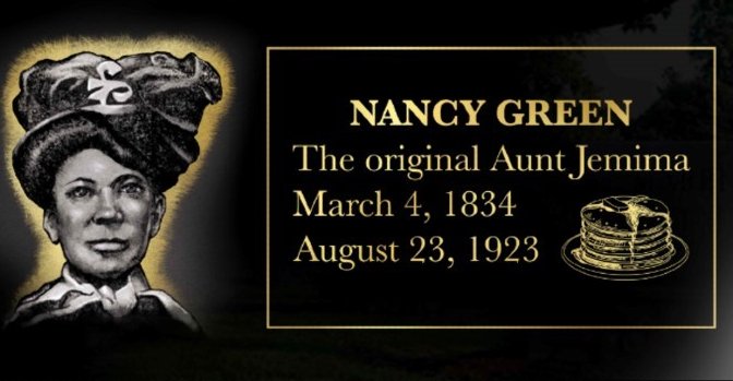 History 101 on a Forgotten Hero A remarkable woman, Nancy Green, who rose from slavery to become a wealthy and celebrated figure in the advertising world, has regrettably been forgotten due to misguided woke actions. Known to the world as 'Aunt Jemima,' her true identity and