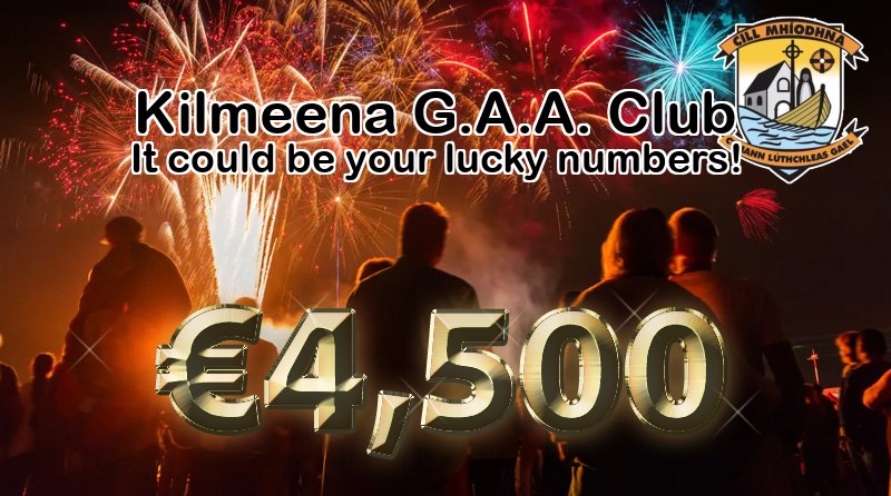 Play Online: kilmeenagaaclub.ie/lotto Thursday, 25th April the Jackpot will be: € 4,500 Give us your support because together we are Kilmeena!