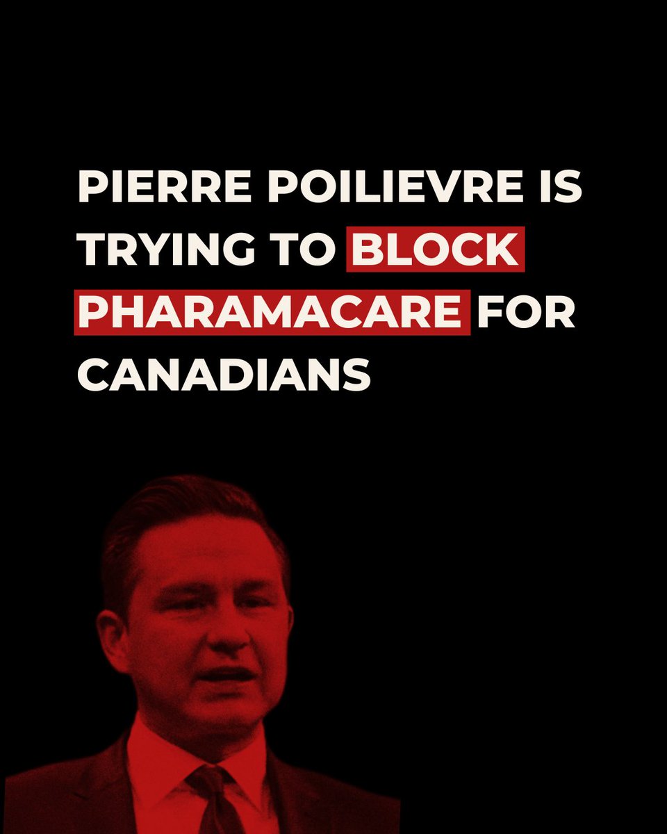 BREAKING: Pierre Poilievre is trying to block Pharmacare legislation. A move that will hurt millions of Canadians.