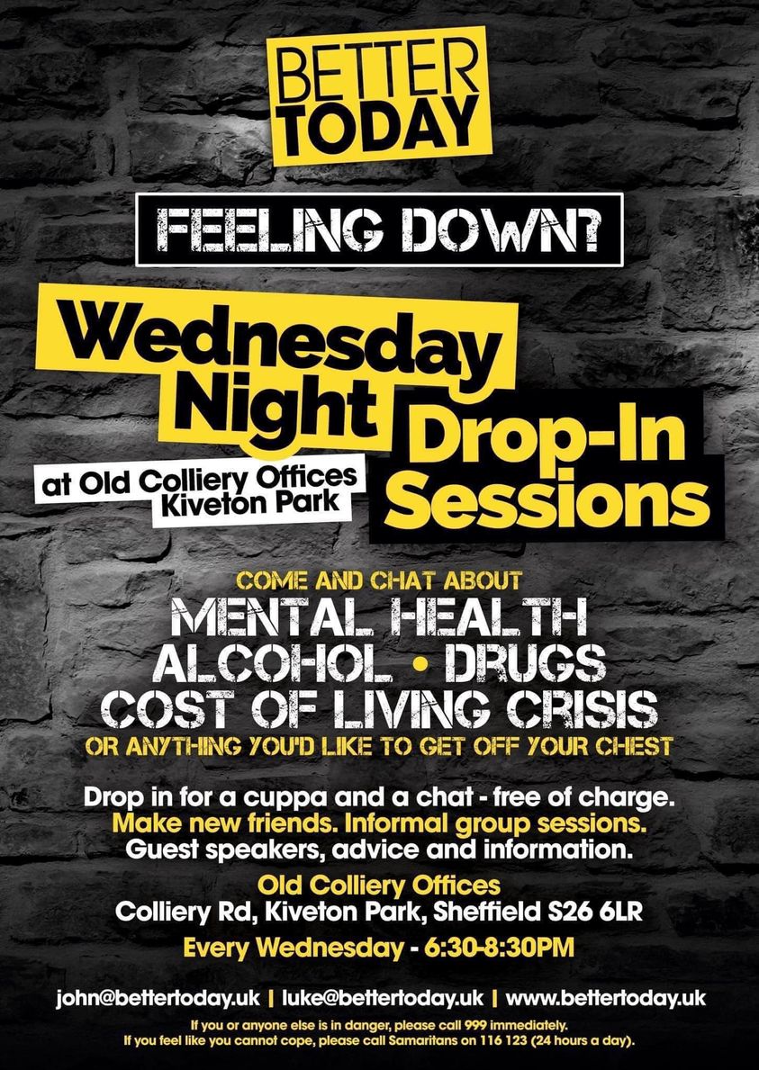 #wednesdaynight Drop-in session with Better Today

6.30-8.30pm the Old Colliery Offices, Kiveton. S26 6LR

Feeling down, don't struggle alone, have a chat and a cuppa at this informal, friendly session👇👇

#FREE #company #endloneliness #becauseyoumatter #mentalhealthmatters