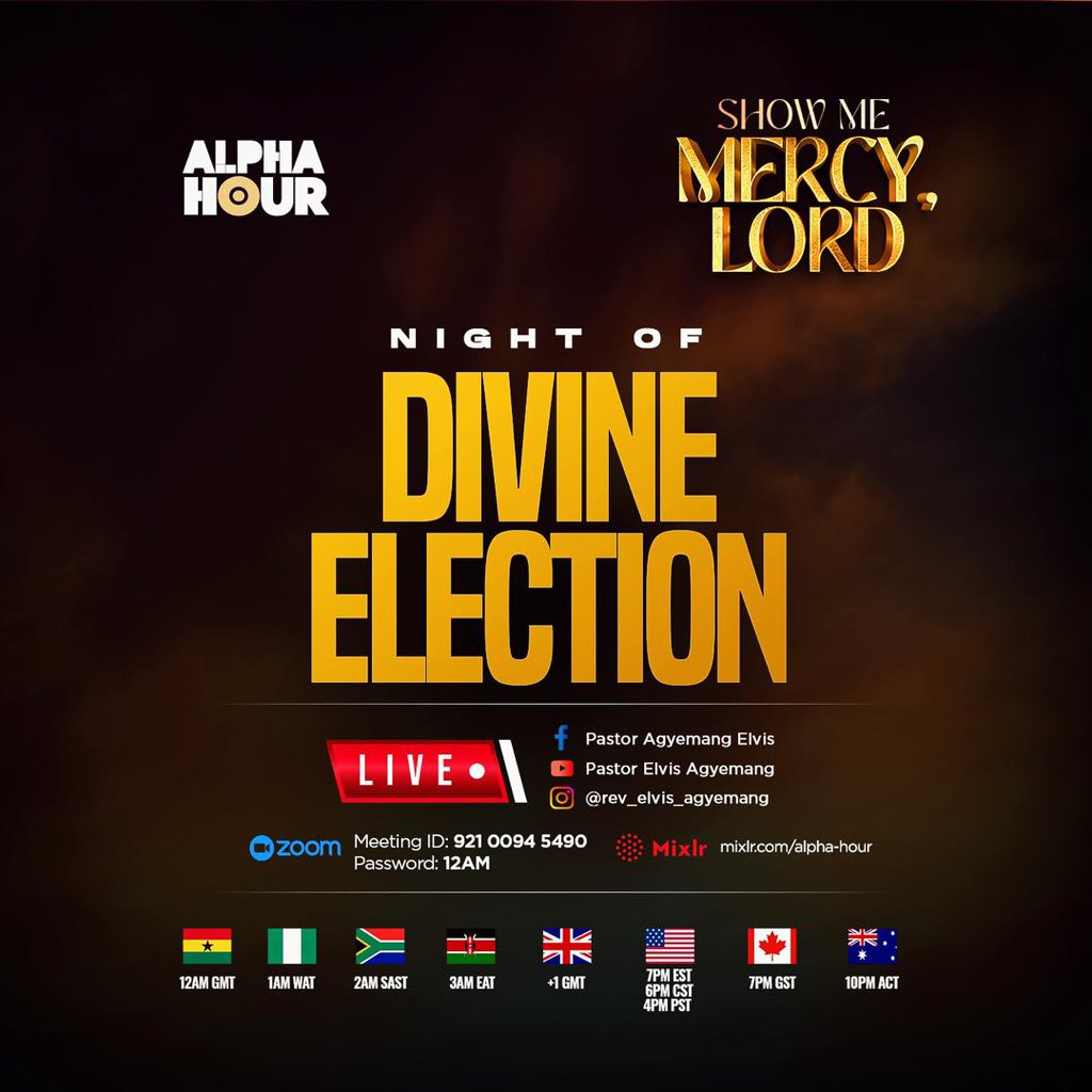 REAgyemang's tweet photo. Romans 9:16 (KJV)
So then it is not of him that willeth, nor of him that runneth, but of God that sheweth mercy.

Alpharians, we continue to plead for the Lord's mercy tonight on the Altar of Fire. The oil for divine election, acceptance and recognition will locate you in Jesus name.

THE NIGHT OF DIVINE ELECTION. Don't miss Alpha Hour tonight for anything, invite friends and family to join us. A great night awaits us, see you at 12am GMT

#AlphaHour #AlphaHourWithPastorElvis #PastorElvis #LadyMercyAgyemangElvis  #EverydayWithGodIsEverydayInVictory #PrayerAndTestimonyAltar #12amGMT #OneHourPrayer #TakingNewTerritories
#PrayerAndWonderCity #GraceMountainMinistry #PrayForTheCityCampaign
