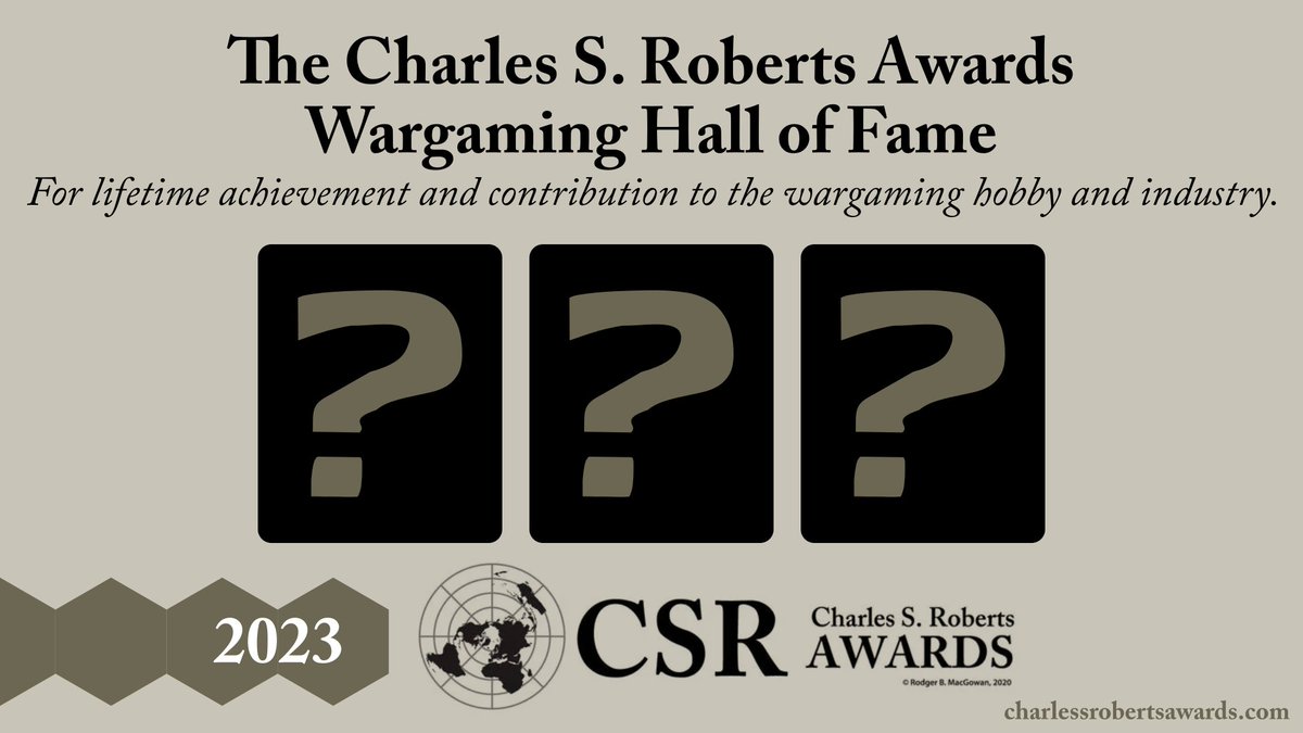 The CSR Wargaming Hall of Fame Jury has concluded its 2023 deliberations. We will announce this year's inductees on the upcoming CSR Awards Show. Special thanks to our jurors: CSR Board Members Ryan Heilman and Robert Carroll, and Hall of Famer Ted Raicer.