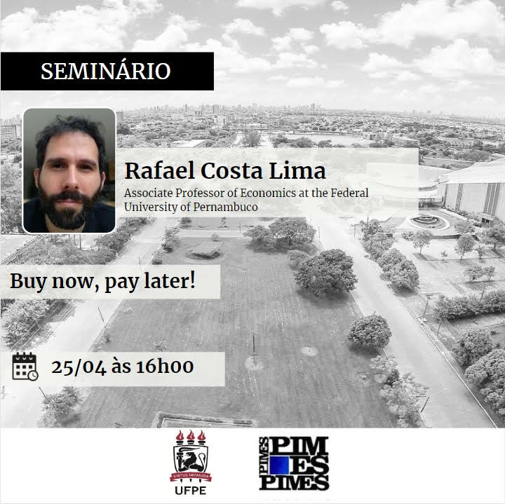 pimes_em's tweet photo. Amanhã (25/04/2024) teremos o seminário com Rafael Costa Lima (@rflcostalima), professor do PIMES, às 16h no Anfiteatro Prof. José Francisco Ribeiro CCSA/UFPE. Ele vai apresentar o artigo 'Buy now, pay later!'. Não dá pra perder! #Economia #UFPE #PIMES https://t.co/hJyodZNaqc