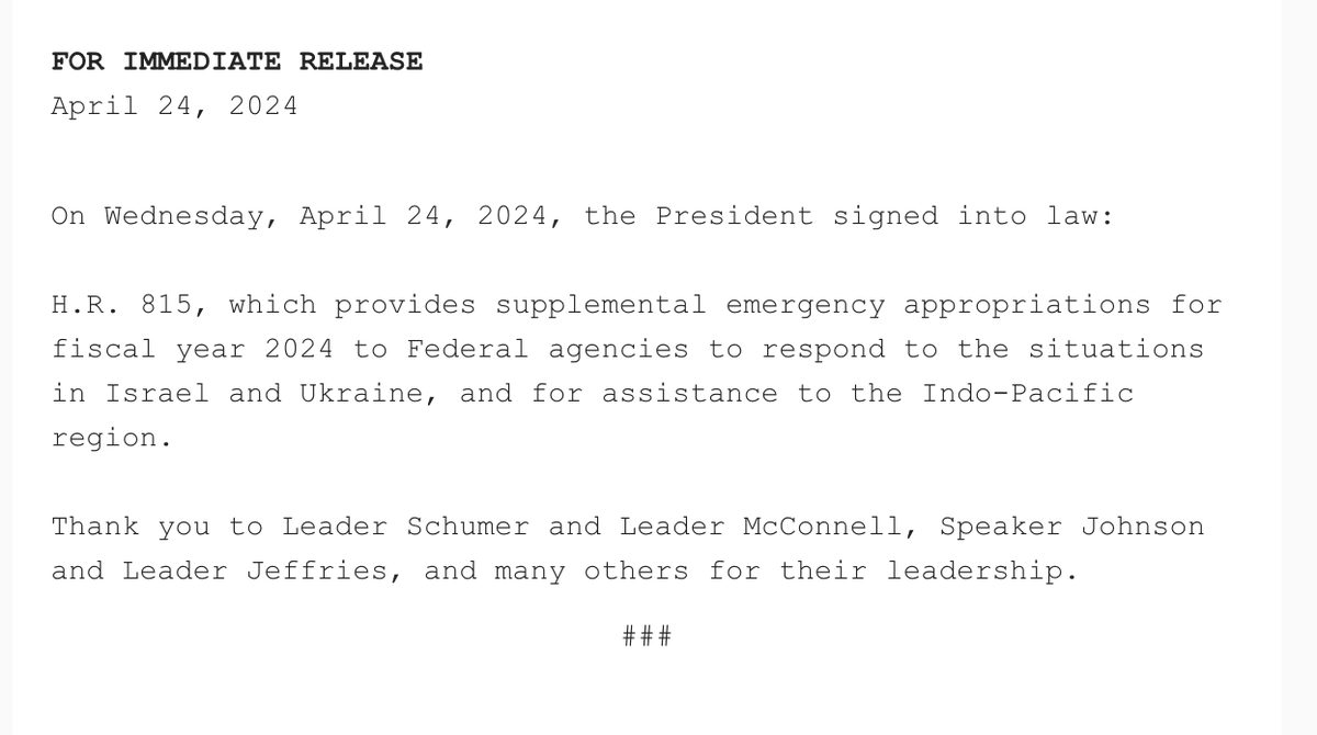 President Biden has signed the national security supplemental. He thanked McConnell, Johnson, and Jeffries in statement.