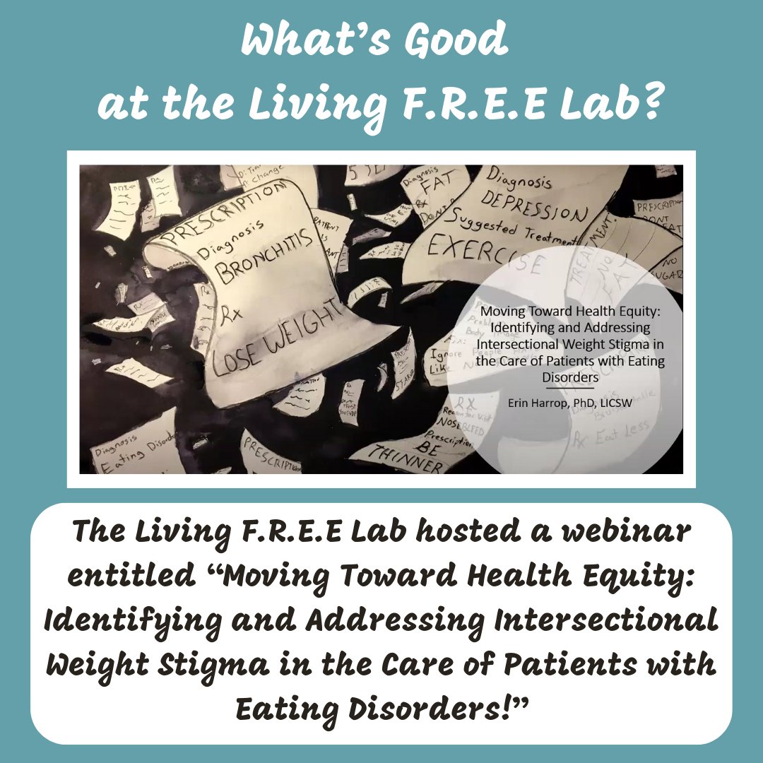 What’s good at the Living F.R.E.E. Lab!

On April 19th, we hosted our second webinar in our Moving Toward Health Equity series entitled: “Moving Toward Health Equity: Identifying and Addressing Intersectional Weight Stigma in the Care of Patients with Eating Disorders!” (1/3)