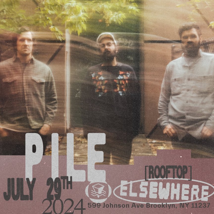 Just Announced! └ Pile 7/29/2024 @elsewherespace [rooftop] tickets ➫ link.dice.fm/uf8f102bf1a3