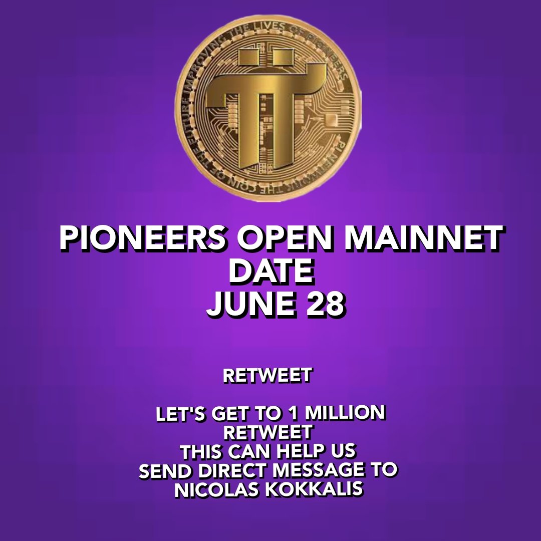 PIONEERS OPEN MAINNET DATE 📅 JUNE 28 ✅ 

RETWEET 

LET'S GET TO 1 MILLION RETWEET 
THIS CAN HELP US 
SEND DIRECT MESSAGE TO 
NICOLAS KOKKALIS