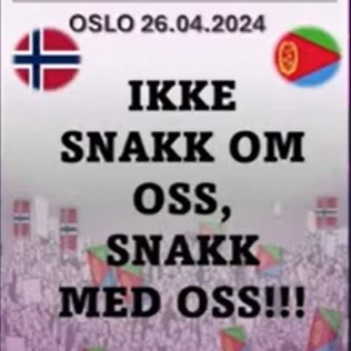 🇪🇷 #ክተት 
🇳🇴 #Oslo  26.04.2024
'DON'T TALK ABOUT US, TALK TO US!!'
ሰፊሕ ሰለማዊ ሰልፊ ዝሓዝካ ሒዝካ ኣርክብ
ዓወት ንሓፋሽ!