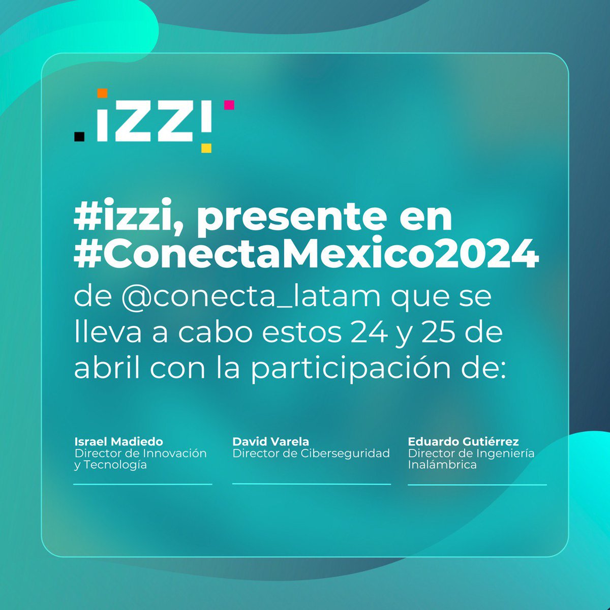 izziprensa's tweet image. @izzi_mx participa estos 24 y 25 de abril en #ConectaMexico2024 🌐📡 @conecta_latam