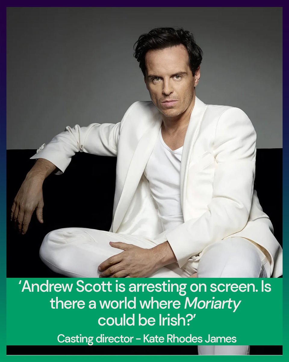 When TV show Sherlock was looking for a Moriarty everyone expected him to be English but casting director Kate Rhodes James knew Irish actor Andrew Scott. ‘He is arresting on screen. But he’s Irish. Is there a world where Moriarty could be Irish? And the team were receptive.'