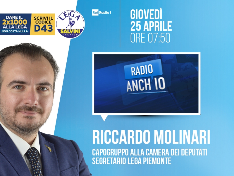 Riccardo MOLINARI, Capogruppo alla Camera dei deputati - Segretario Lega Piemonte > GIOVEDÌ 25 APRILE ore 07:50 a 'Radio Anch'io' (Rai Radio 1)

Streaming: raiplaysound.it/radio1 | Tw: @radioanchio #radioanchio