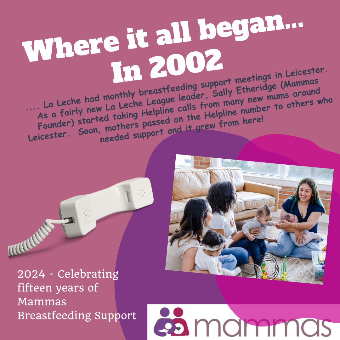 As a fairly new La Leche League leader, Sally Etheridge (Mammas Founder) started taking Helpline calls from many new mums around Leicester.  Soon, mothers passed on the Helpline number to others who needed support and it grew from here!