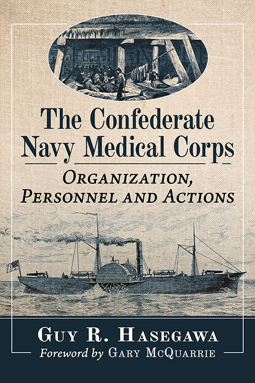 New on our bookshelf: The Confederate Navy Medical Corps: Organization, Personnel and Actions By Guy R. Hasegawa mcfarlandbooks.com/product/The-Co…