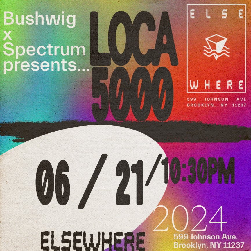 Just Announced! └ Bushwig x Spectrum presents LOCA 5000 6/21/2024 @elsewherespace [late] tickets ➫ link.dice.fm/Q3e9e26f74d6