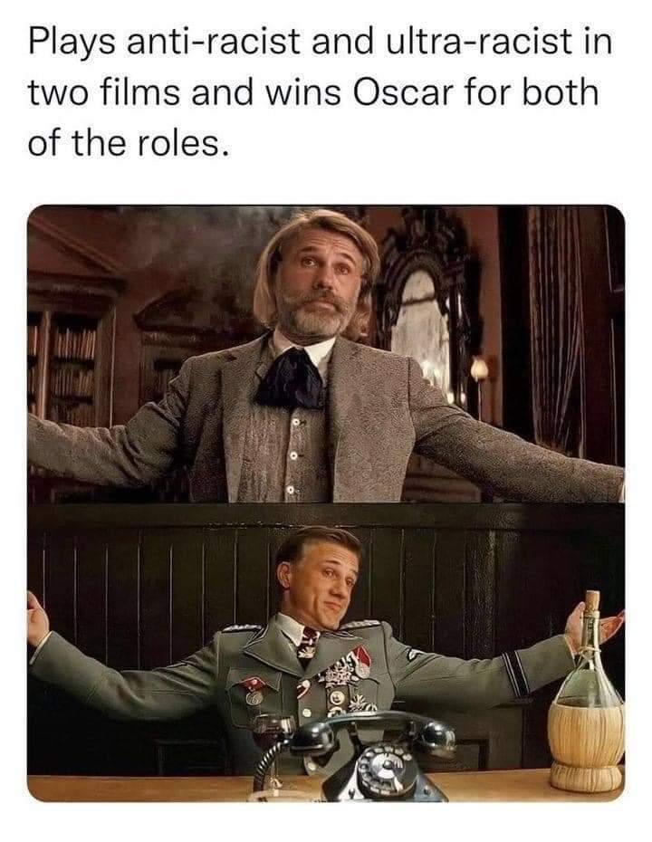 Pretty legendary tbh.

#ChristophWaltz #djangounchained #ingloriousbasterds #quentintarantino #academyawards #Oscars #cinemaloco #acting #star #hollywood #superstar #movie #movies #film #FilmTwitter #FilmX #meme #memes #comedy #humor #funny #memepage #dailymemes #funnymemes