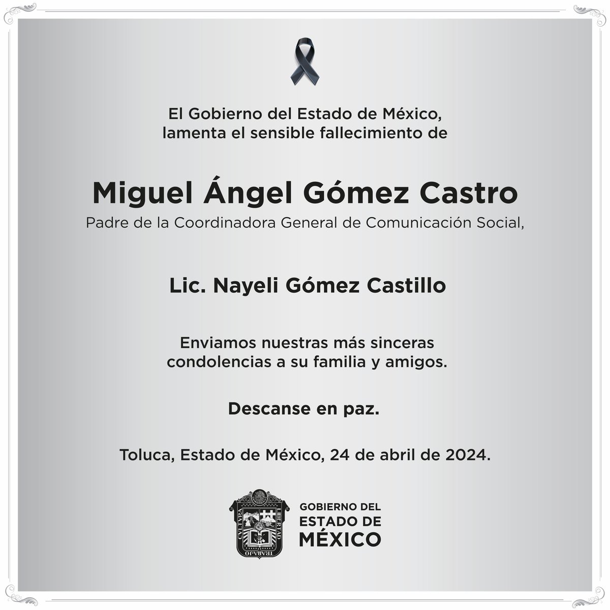 Lamentamos el sensible fallecimiento del señor Miguel Ángel Gómez Castro, padre de la Lic. Nayeli Gómez Castillo, Coordinadora General de Comunicación Social. Expresamos nuestras condolencias y enviamos un afectuoso abrazo a su familia y amigos.
