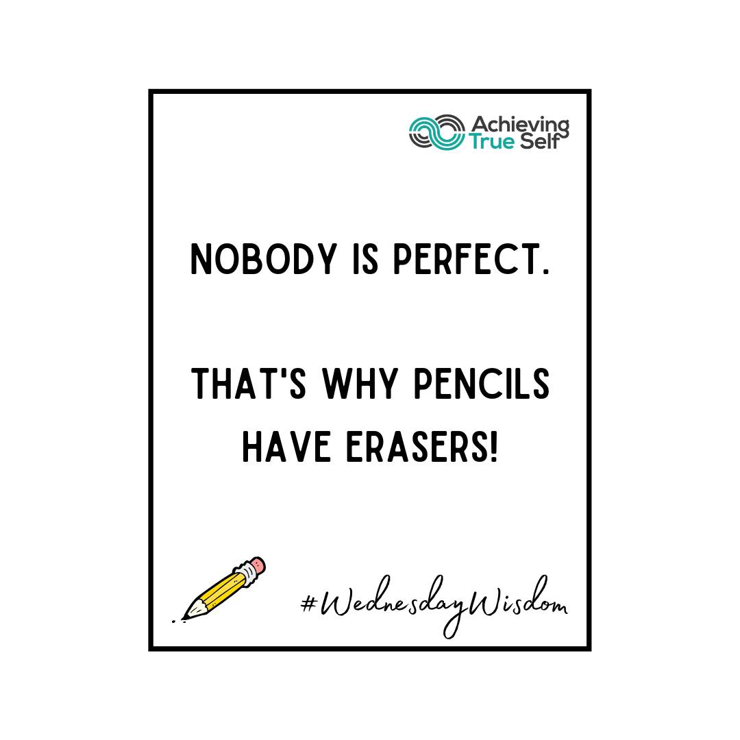Nobody is perfect. That's why pencils ✏️ have erasers!

#ATS #AchievingTrueSelf #WednesdayWisdom #WednesdayMotivation #WednesdayThoughts #quoteoftheday #qotd #inspiring #inspiringquotes