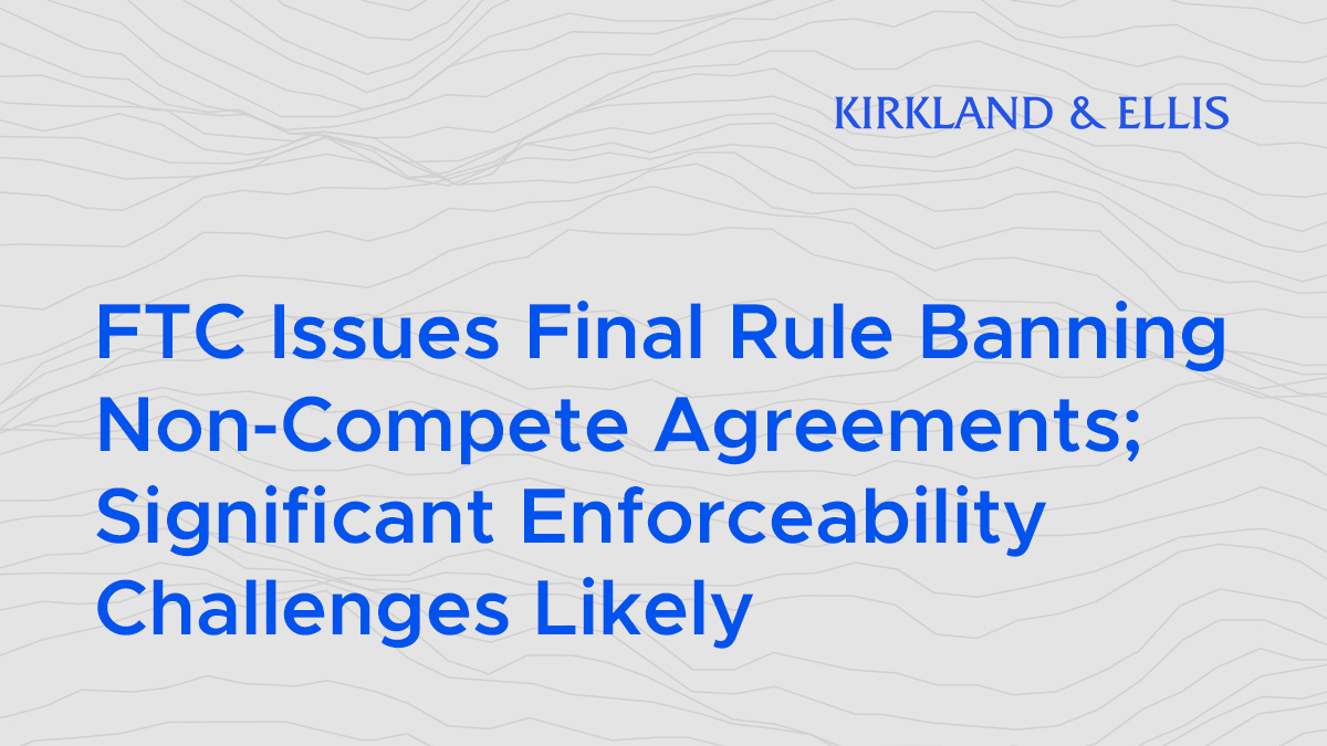 Kirkland_Ellis's tweet image. The FTC issued a rule this week banning all employers from using non-compete clauses in contracts with workers in most circumstances. Our attorneys discuss key aspects of the rule, as well as its enforceability and impact on employers. kirkland.com/publications/k…