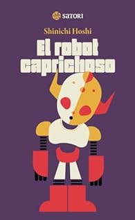 Reseña: El robot caprichoso. Hoshi Shinichi @Satorilibros @BabelioEspanol es.babelio.com/livres/HOSHI-E…