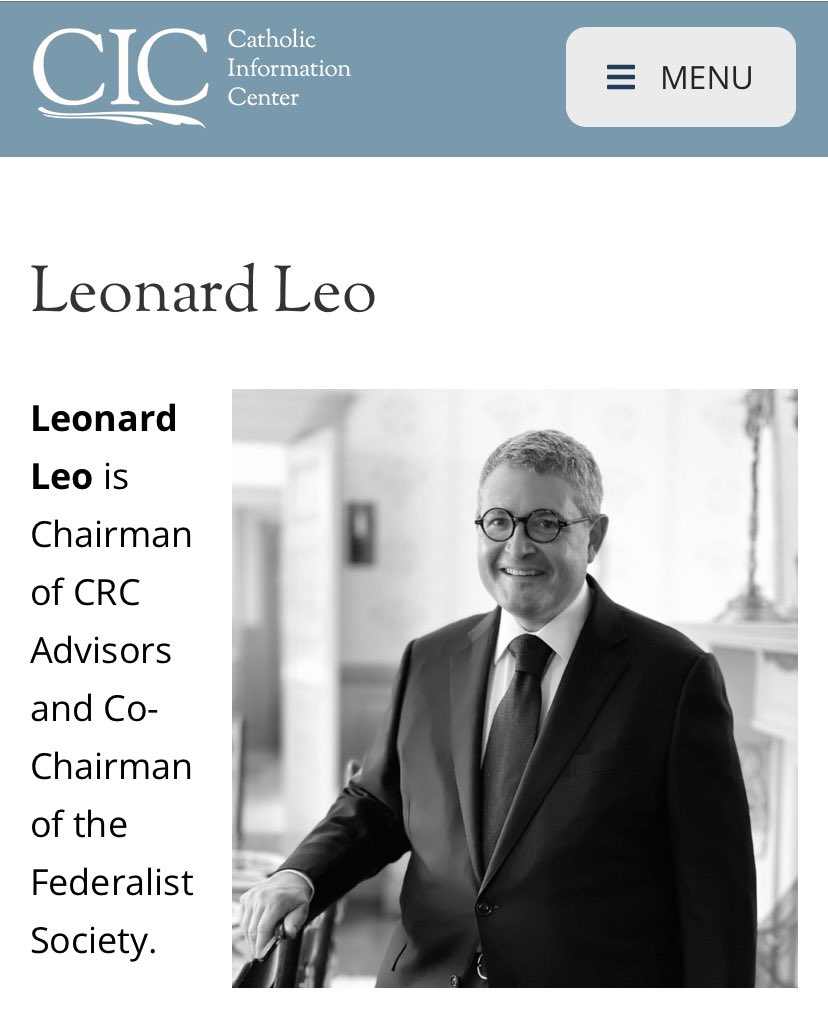 Leonard Leo “participated in the Gorsuch, Kavanaugh, & Barrett Supreme Court selection & confirmation process as well as the outside efforts in support of the Roberts & Alito …confirmations,” per the Catholic Information Center (whose board includes Leo). cicdc.org/speakers/leona…