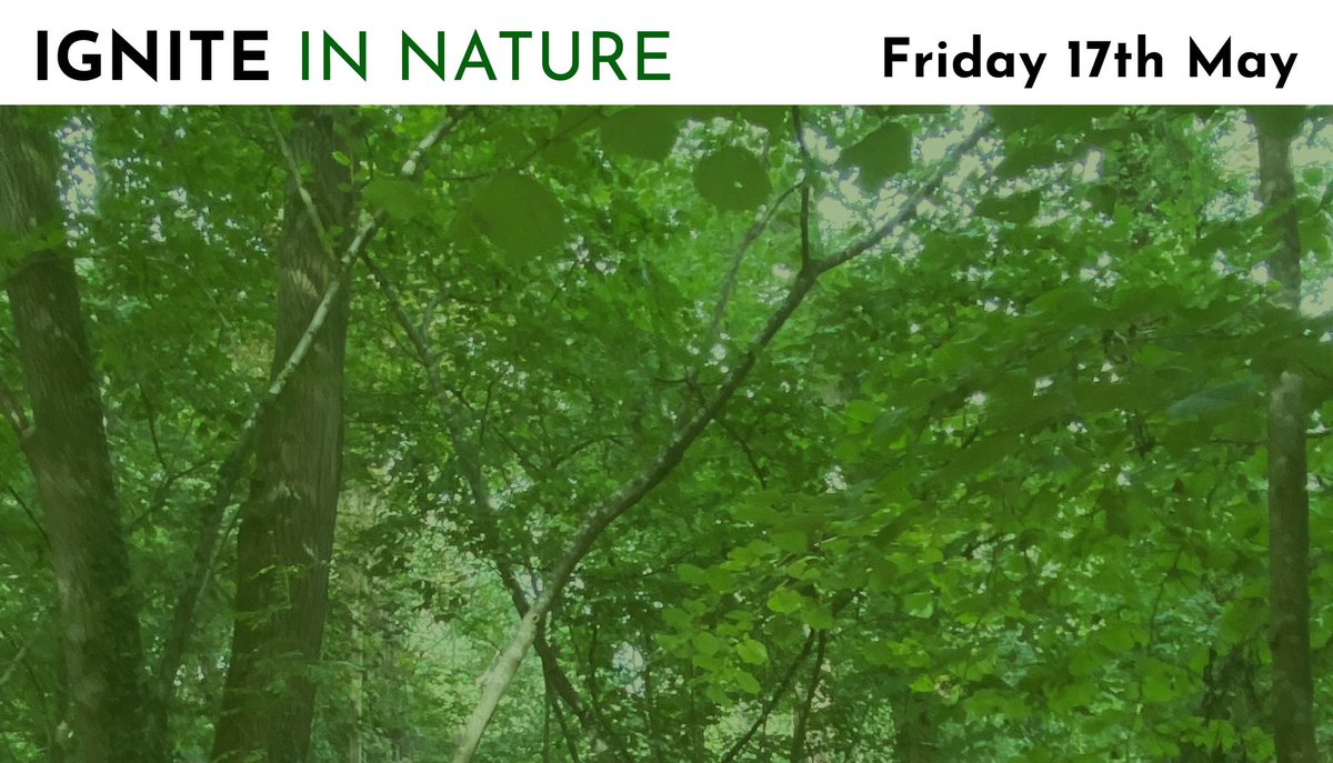 Join us for IGNITE IN NATURE &gt;&gt;&gt; Book on meetup meetu.ps/e/N5ZlQ/127Spf… or on Eventbrite eventbrite.co.uk/e/ignite-in-na… pls RT