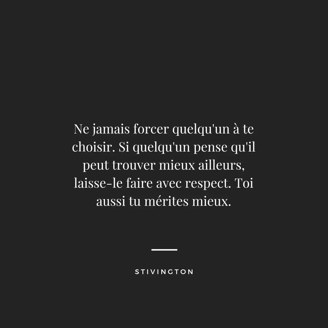 Toi aussi tu mérites mieux.