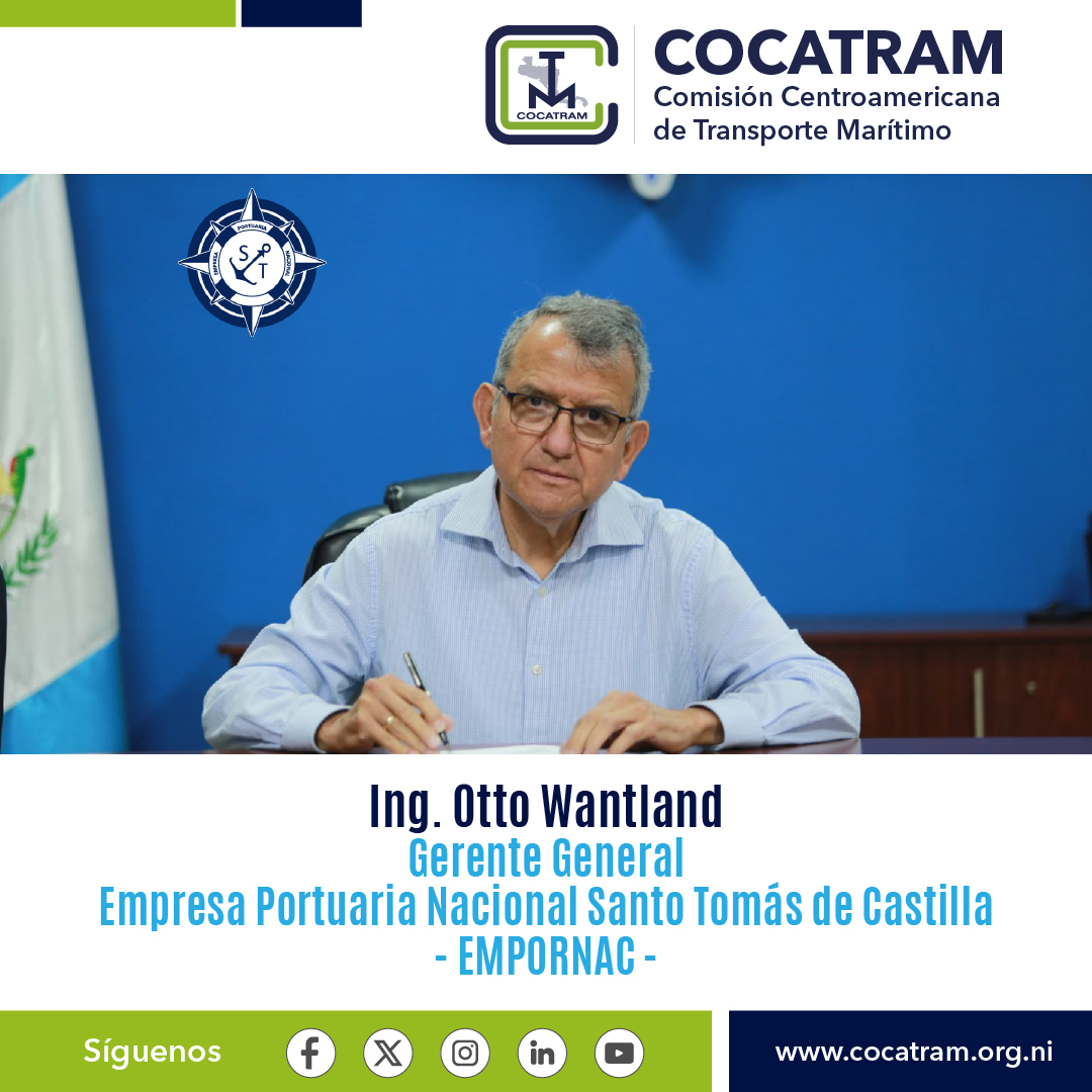 La Comisión Centroamericana de Transporte Marítimo (COCATRAM), felicita al Ing. Otto Wantland, por su designación como Gerente General, respectivamente de la Empresa Portuaria Nacional Santo Tomás de Castilla (EMPORNAC) @santotomasport