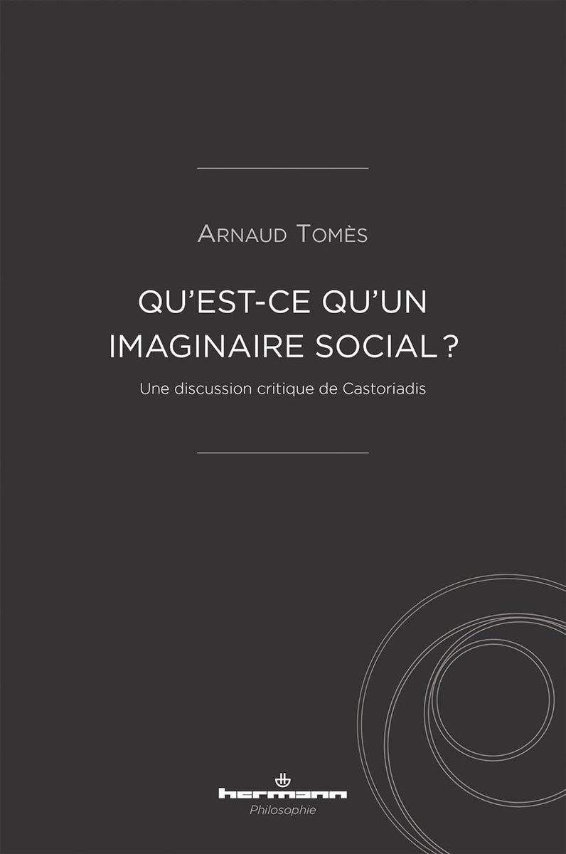 Arnaud Tomès : Qu'est-ce qu'un imaginaire social ? Une discussion critique de Castoriadis les-livres-de-philosophie.blogspot.com/2024/04/arnaud…