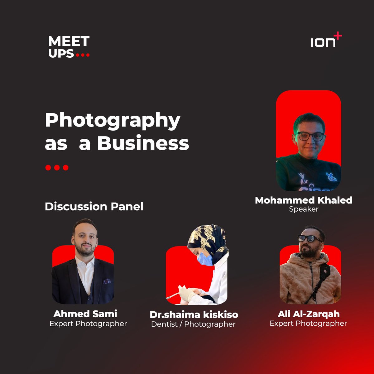 هل أنت مصور شغوف تبحث عن فرصه لتحويل مهاراتك إلى عمل تجاري ناجح؟✨

انضم إلينا في الجلسة "Meetups" القادمة المقدمة من أيون بلس بعنوان "التصوير الفوتوغرافي كعمل تجاري"📷🌟.

سيقود الجلسة, محمد خالد الفقي: شريك مؤسس في Baseline, خبرة 6 سنوات في المجال الإبداعي
عمل على مشاريع متنوعة