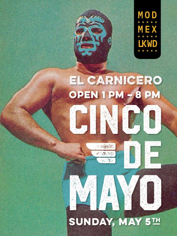 both #modmex locations will be OPEN on sun may 5th to celebrate CINCO de MAYO!