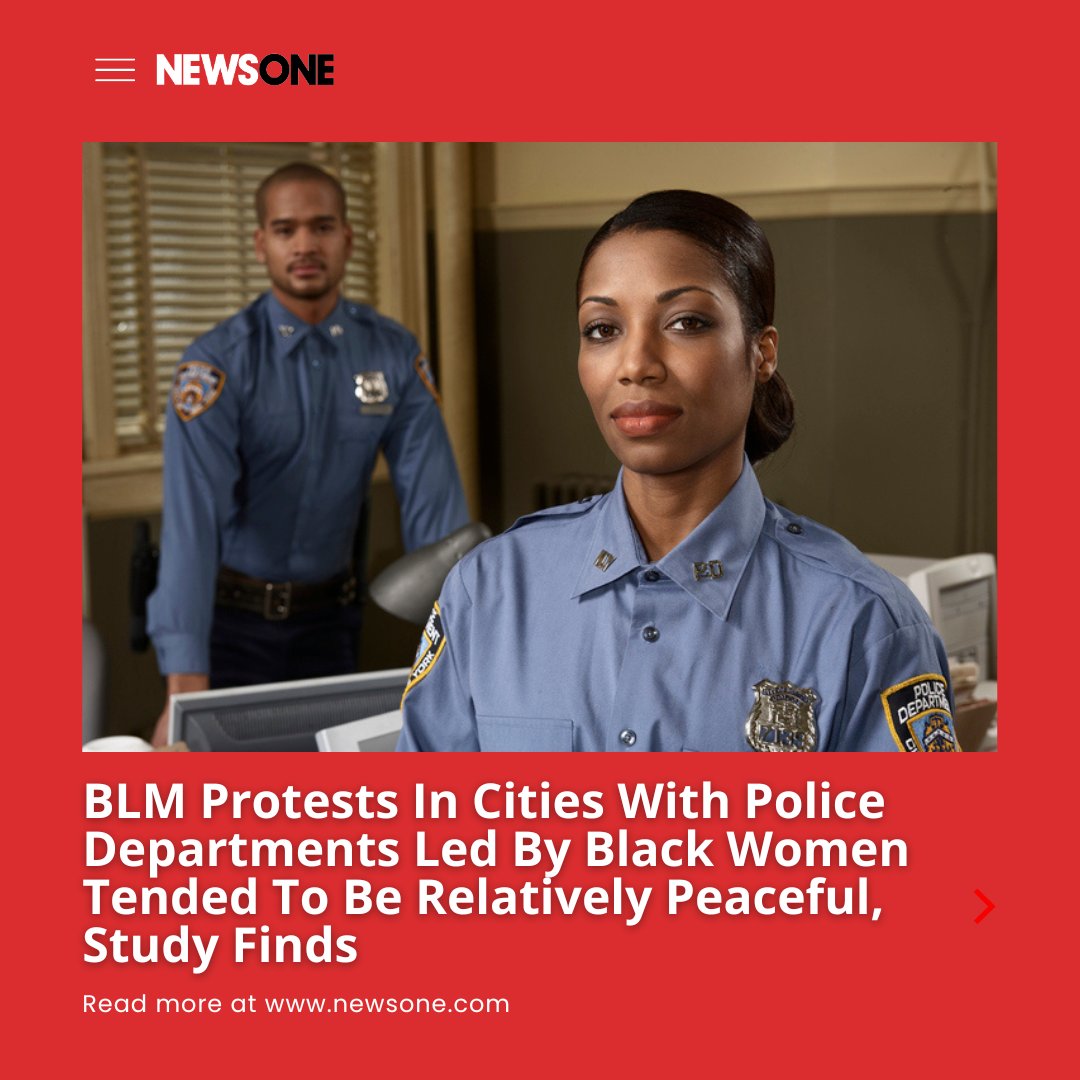 BLM Protests In Cities With Police Departments Led By Black Women Tended To Be Relatively Peaceful, Study Finds bit.ly/3Wlbxxw