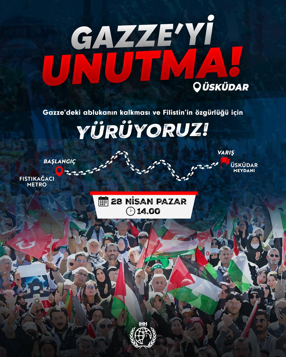 🇵🇸 Gazze'yi Unutma! 

Ablukanın kalkması ve Filistin’in özgürlüğü için, tüm İstanbul'u yürüyüşümüze davet ediyoruz.  

📍 Başlangıç: Fıstıkağacı Metro İstasyonu
📍 Varış: Üsküdar Meydanı

🗓️ 28 Nisan Pazar
🕑 Saat: 14:00